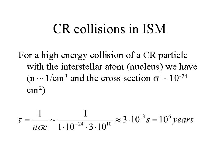 CR collisions in ISM For a high energy collision of a CR particle with