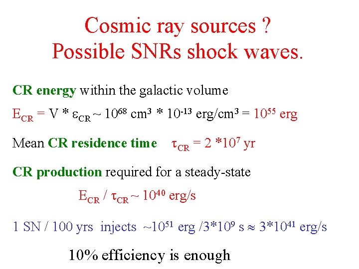 Cosmic ray sources ? Possible SNRs shock waves. CR energy within the galactic volume