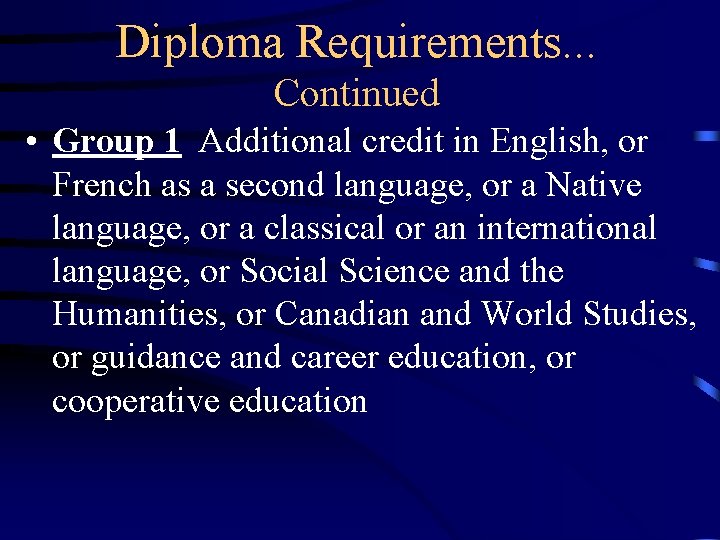 Diploma Requirements. . . Continued • Group 1 Additional credit in English, or French Diploma Requirements. . . Continued • Group 1 Additional credit in English, or French