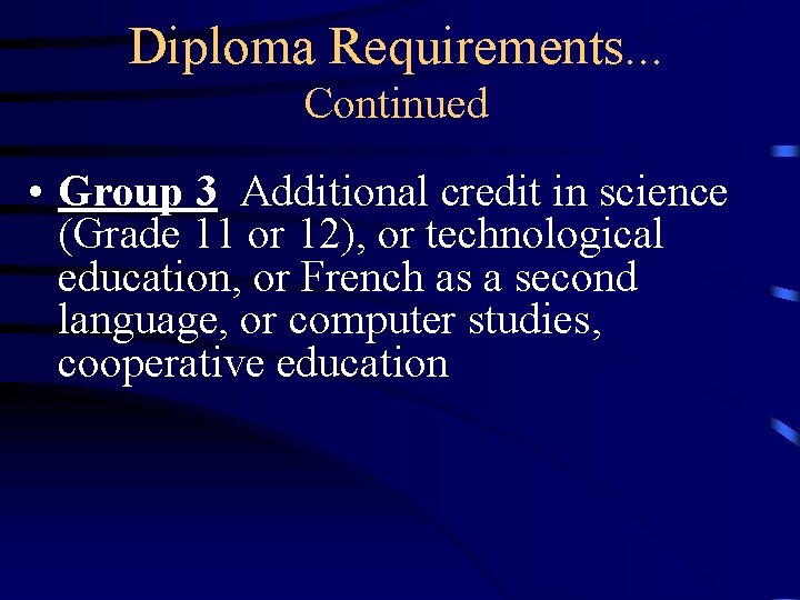Diploma Requirements. . . Continued • Group 3 Additional credit in science (Grade 11 Diploma Requirements. . . Continued • Group 3 Additional credit in science (Grade 11