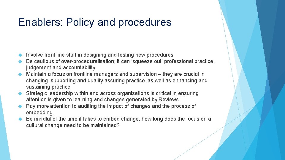 Enablers: Policy and procedures Involve front line staff in designing and testing new procedures Enablers: Policy and procedures Involve front line staff in designing and testing new procedures