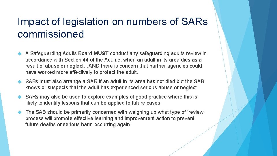 Impact of legislation on numbers of SARs commissioned A Safeguarding Adults Board MUST conduct Impact of legislation on numbers of SARs commissioned A Safeguarding Adults Board MUST conduct