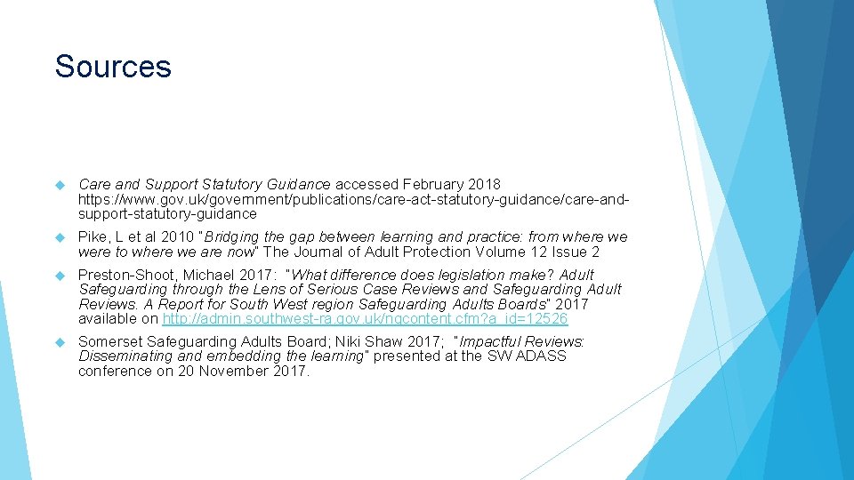 Sources Care and Support Statutory Guidance accessed February 2018 https: //www. gov. uk/government/publications/care-act-statutory-guidance/care-andsupport-statutory-guidance Pike, Sources Care and Support Statutory Guidance accessed February 2018 https: //www. gov. uk/government/publications/care-act-statutory-guidance/care-andsupport-statutory-guidance Pike,