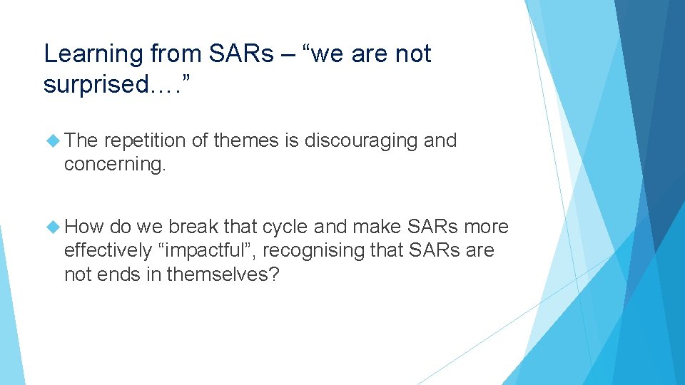 Learning from SARs – “we are not surprised…. ” The repetition of themes is Learning from SARs – “we are not surprised…. ” The repetition of themes is