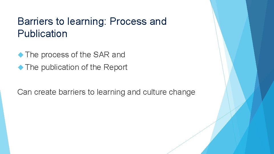 Barriers to learning: Process and Publication The process of the SAR and The publication Barriers to learning: Process and Publication The process of the SAR and The publication