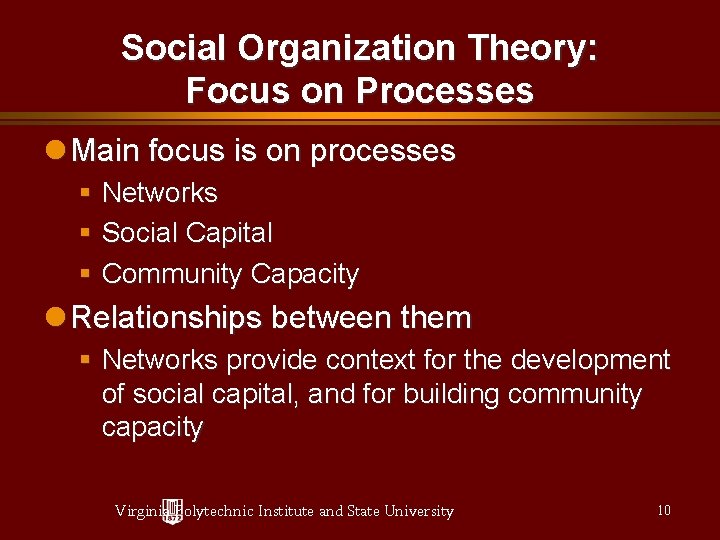 Social Organization Theory: Focus on Processes Main focus is on processes § Networks §