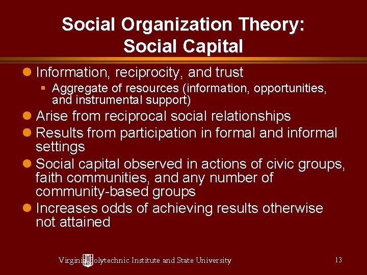 Social Organization Theory: Social Capital Information, reciprocity, and trust § Aggregate of resources (information,