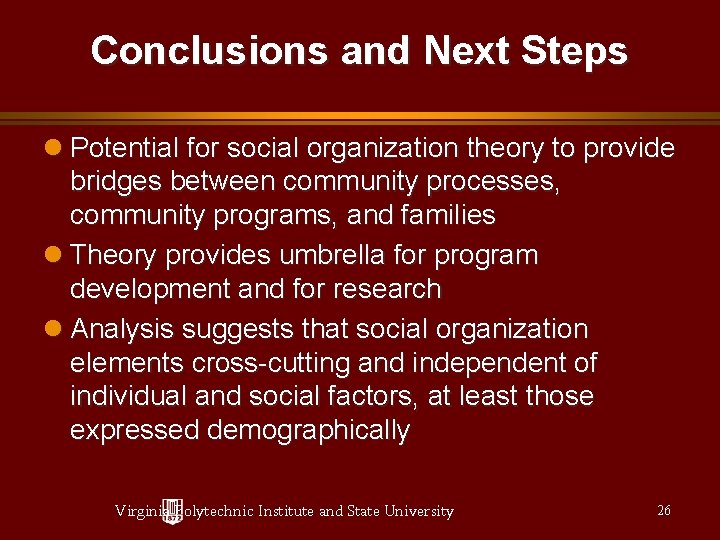 Conclusions and Next Steps Potential for social organization theory to provide bridges between community