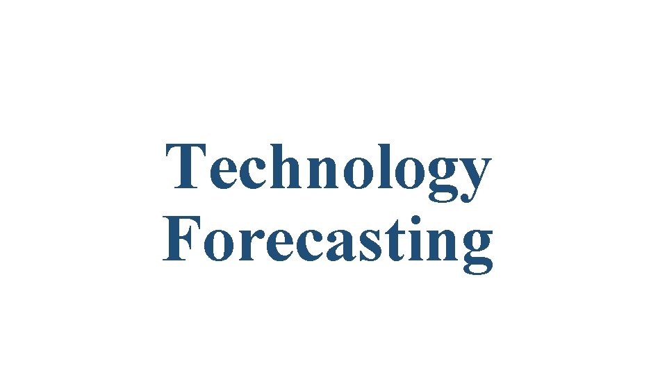 Technology Forecasting 