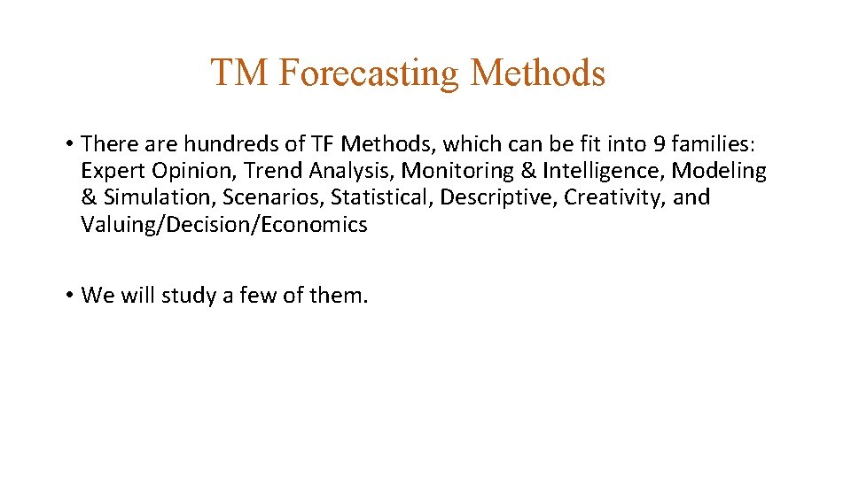 TM Forecasting Methods • There are hundreds of TF Methods, which can be fit