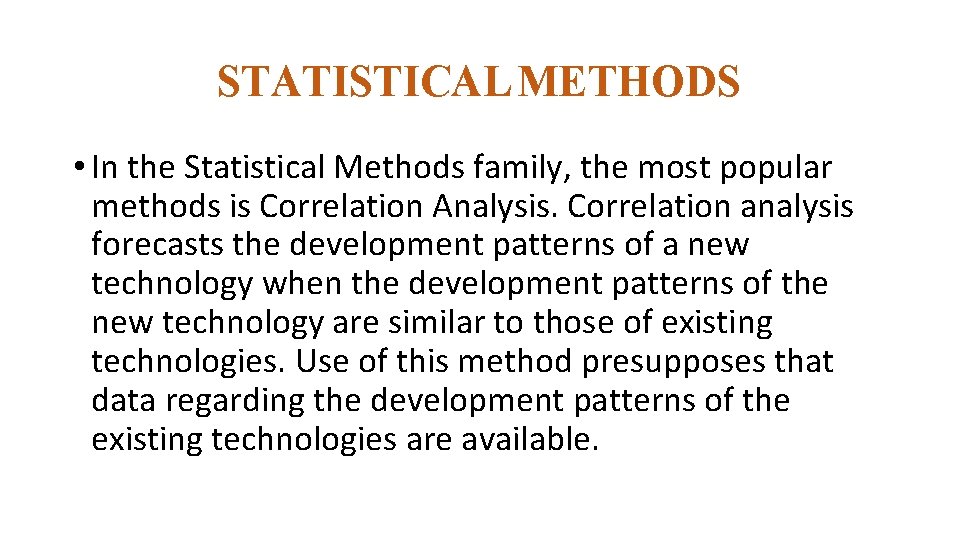 STATISTICAL METHODS • In the Statistical Methods family, the most popular methods is Correlation