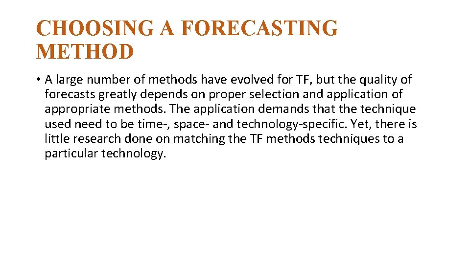 CHOOSING A FORECASTING METHOD • A large number of methods have evolved for TF,