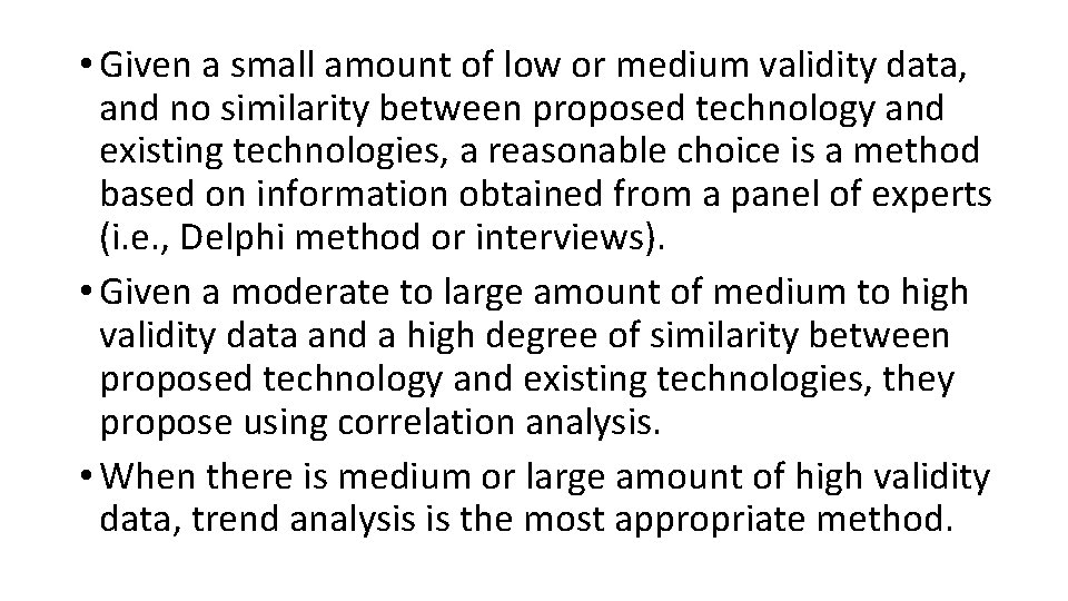  • Given a small amount of low or medium validity data, and no