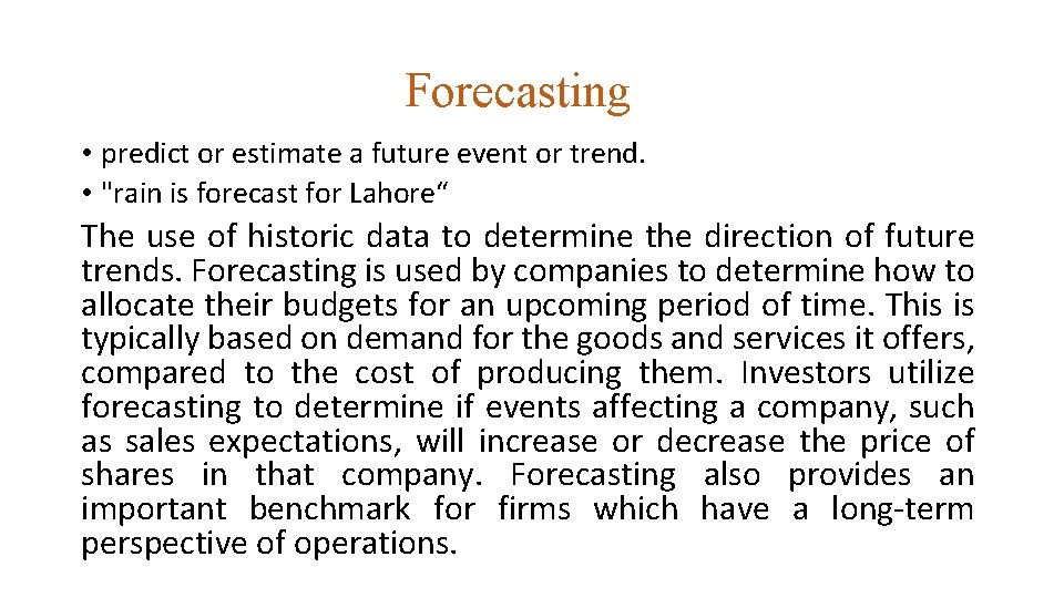 Forecasting • predict or estimate a future event or trend. • "rain is forecast