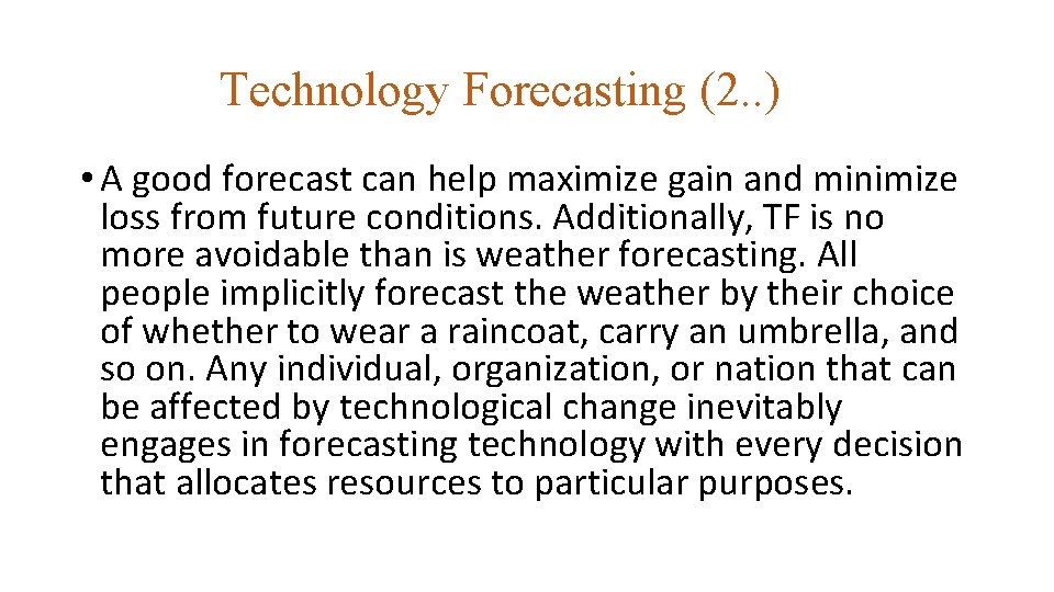 Technology Forecasting (2. . ) • A good forecast can help maximize gain and
