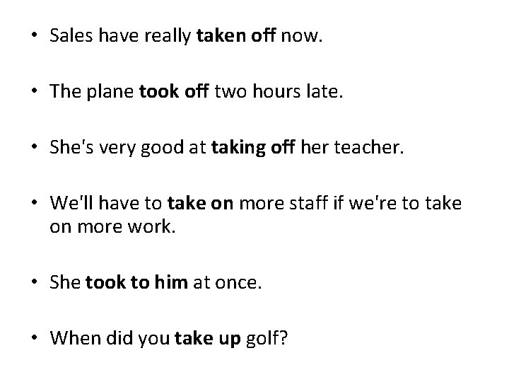 • Sales have really taken off now. • The plane took off two • Sales have really taken off now. • The plane took off two