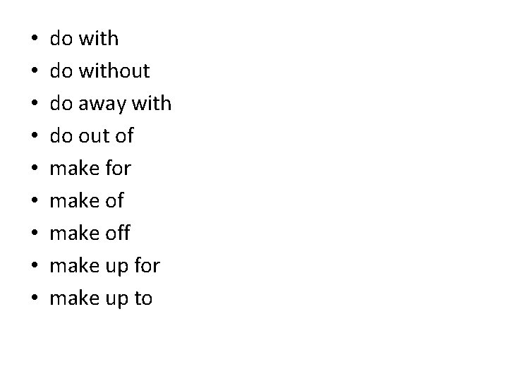 • • • do without do away with do out of make for • • • do without do away with do out of make for