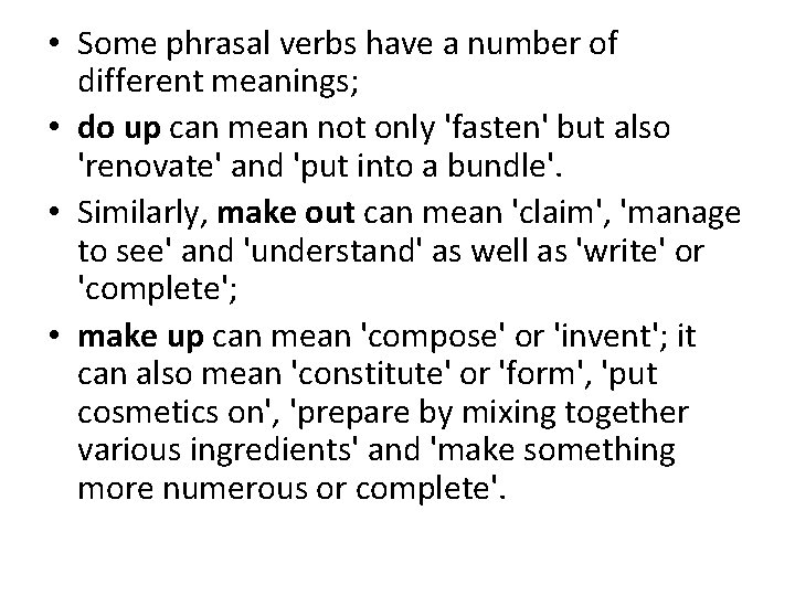 • Some phrasal verbs have a number of different meanings; • do up • Some phrasal verbs have a number of different meanings; • do up