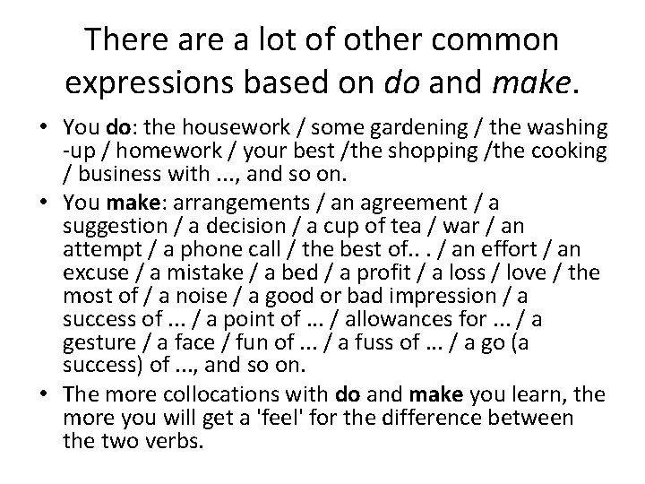 There a lot of other common expressions based on do and make. • You There a lot of other common expressions based on do and make. • You