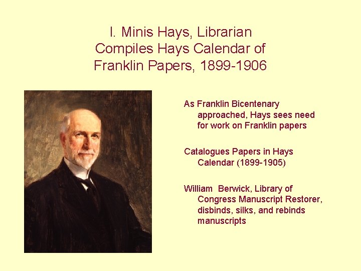I. Minis Hays, Librarian Compiles Hays Calendar of Franklin Papers, 1899 -1906 As Franklin