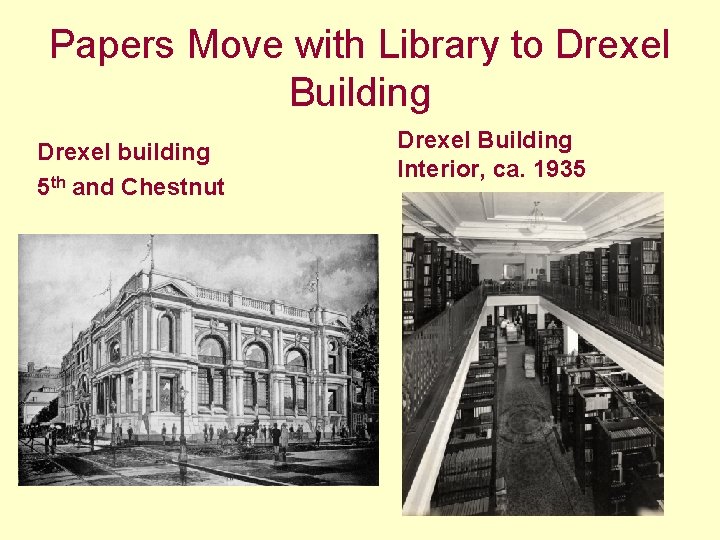 Papers Move with Library to Drexel Building Drexel building 5 th and Chestnut Drexel