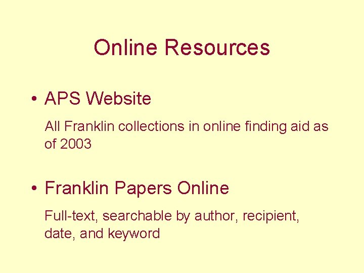 Online Resources • APS Website All Franklin collections in online finding aid as of