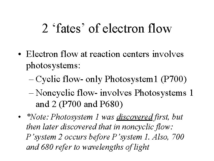 2 ‘fates’ of electron flow • Electron flow at reaction centers involves photosystems: – 2 ‘fates’ of electron flow • Electron flow at reaction centers involves photosystems: –