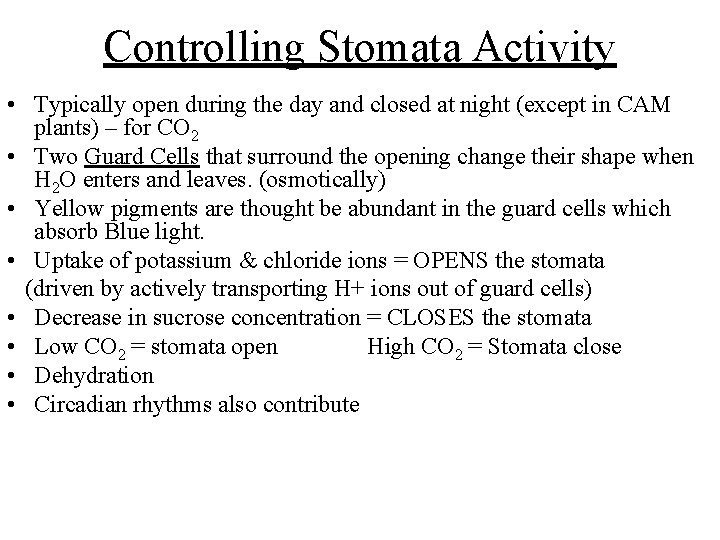 Controlling Stomata Activity • Typically open during the day and closed at night (except Controlling Stomata Activity • Typically open during the day and closed at night (except
