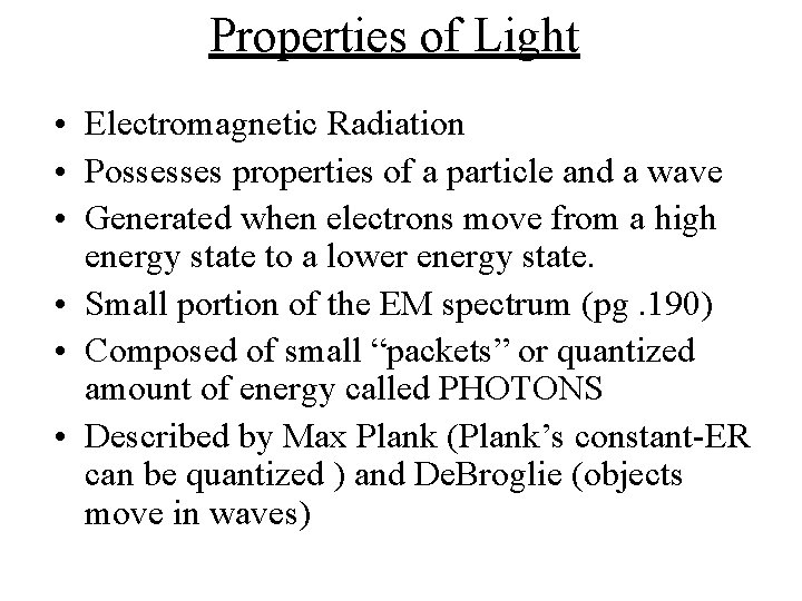 Properties of Light • Electromagnetic Radiation • Possesses properties of a particle and a Properties of Light • Electromagnetic Radiation • Possesses properties of a particle and a