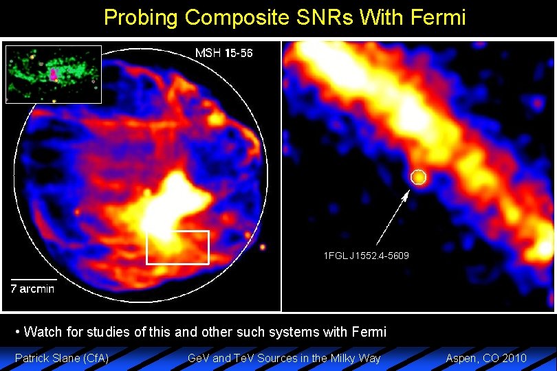 Probing Composite SNRs With Fermi 1 FGL J 1552. 4 -5609 • Watch for