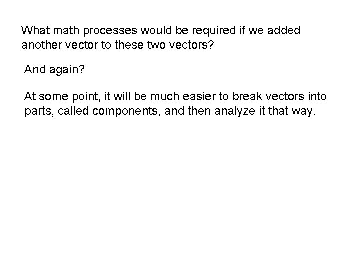 What math processes would be required if we added another vector to these two