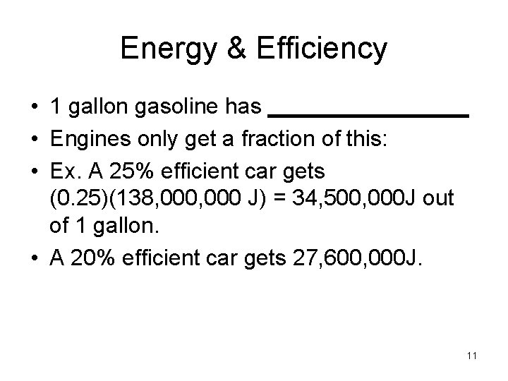 Energy & Efficiency • 1 gallon gasoline has ________ • Engines only get a
