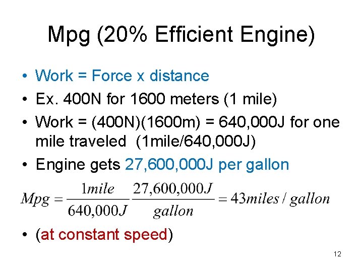 Mpg (20% Efficient Engine) • Work = Force x distance • Ex. 400 N
