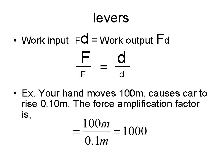 levers • Work input Fd = Work output Fd F __ F = d