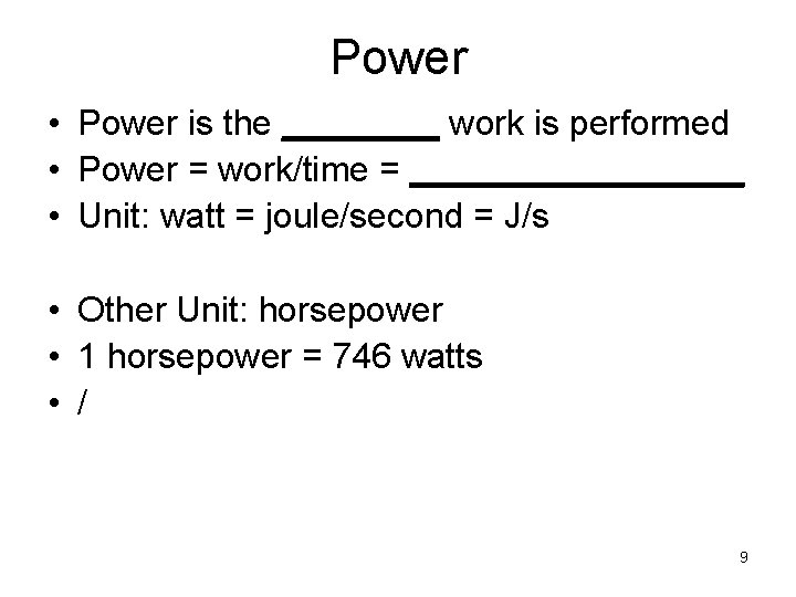 Power • Power is the ____ work is performed • Power = work/time =