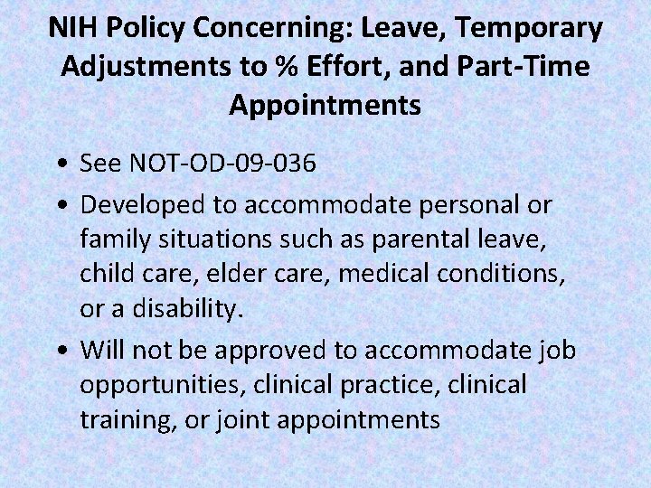 NIH Policy Concerning: Leave, Temporary Adjustments to % Effort, and Part-Time Appointments • See