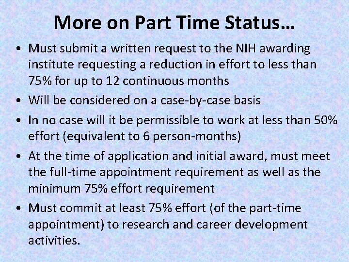 More on Part Time Status… • Must submit a written request to the NIH