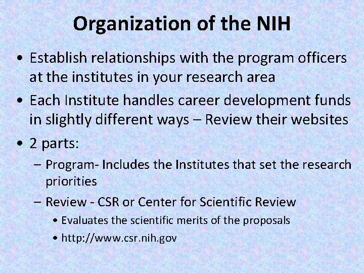 Organization of the NIH • Establish relationships with the program officers at the institutes