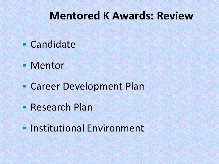 Mentored K Awards: Review § Candidate § Mentor § Career Development Plan § Research