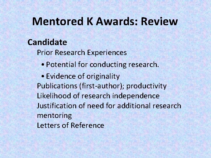 Mentored K Awards: Review § Candidate § Prior Research Experiences • Potential for conducting