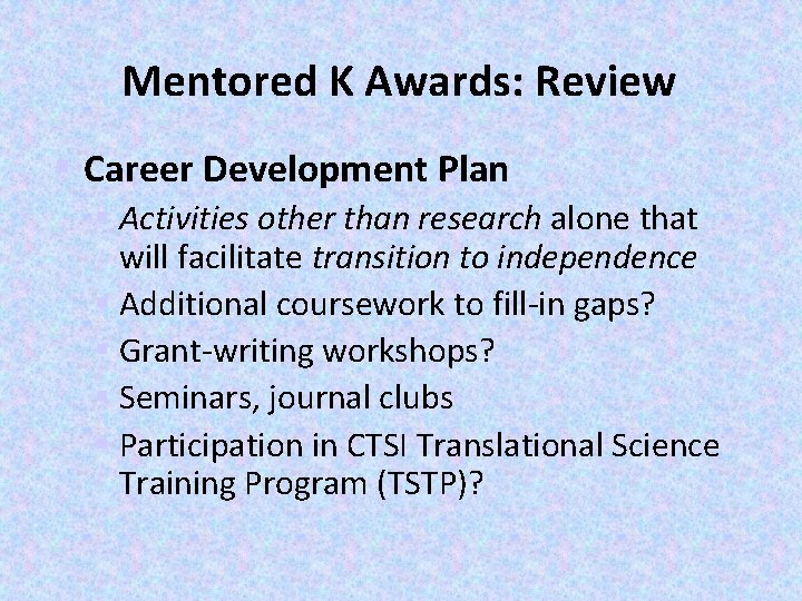 Mentored K Awards: Review § Career Development Plan § Activities other than research alone