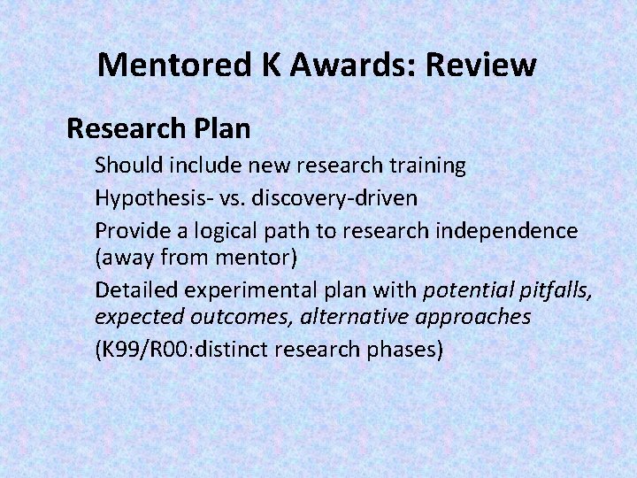 Mentored K Awards: Review § Research Plan § Should include new research training §