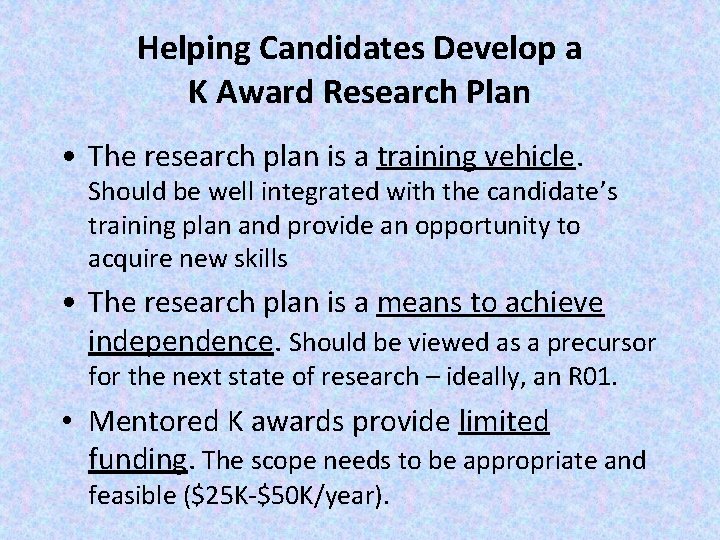 Helping Candidates Develop a K Award Research Plan • The research plan is a