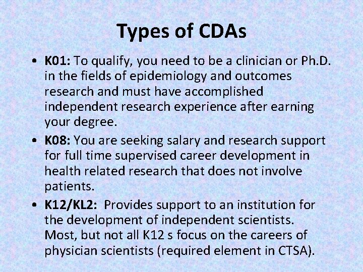 Types of CDAs • K 01: To qualify, you need to be a clinician