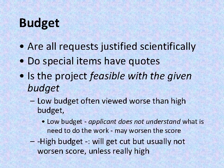 Budget • Are all requests justified scientifically • Do special items have quotes •