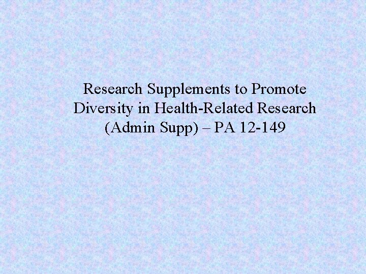 Research Supplements to Promote Diversity in Health-Related Research (Admin Supp) – PA 12 -149