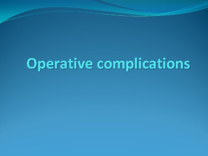 Operative complications 
