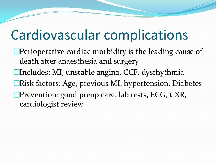 Cardiovascular complications �Perioperative cardiac morbidity is the leading cause of death after anaesthesia and