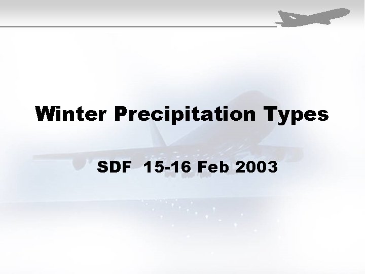 Winter Precipitation Types SDF 15 -16 Feb 2003 