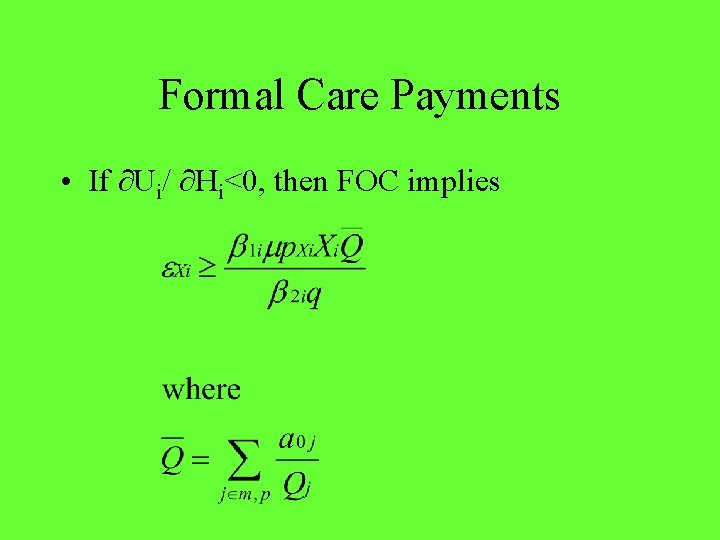 Formal Care Payments • If ∂Ui/ ∂Hi<0, then FOC implies 